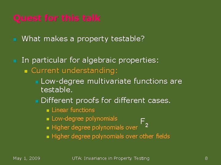 Quest for this talk n n What makes a property testable? In particular for