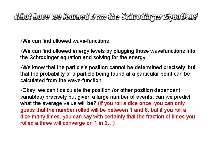  • We can find allowed wave-functions. • We can find allowed energy levels