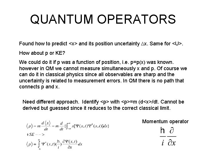 QUANTUM OPERATORS Found how to predict <x> and its position uncertainty Dx. Same for