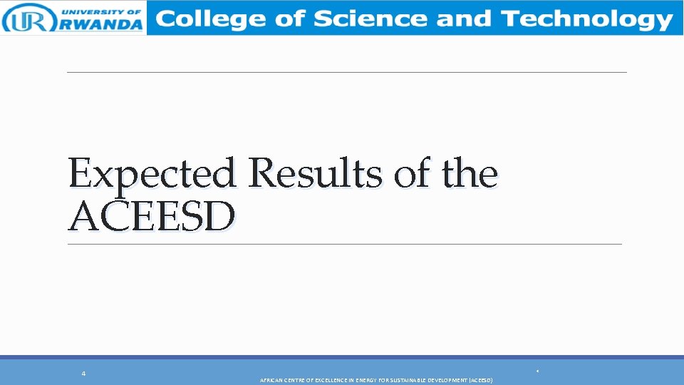 Expected Results of the ACEESD 4 AFRICAN CENTRE OF EXCELLENCE IN ENERGY FOR SUSTAINABLE