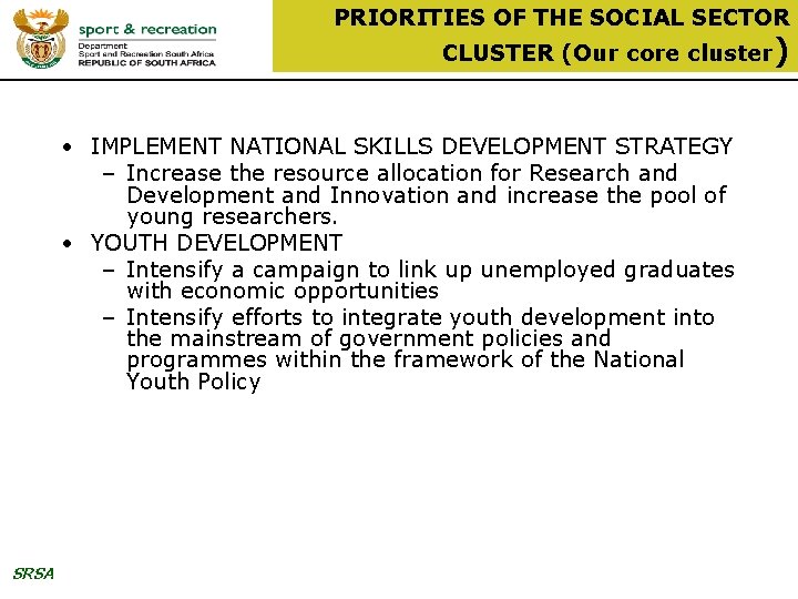 PRIORITIES OF THE SOCIAL SECTOR CLUSTER (Our core cluster) • IMPLEMENT NATIONAL SKILLS DEVELOPMENT