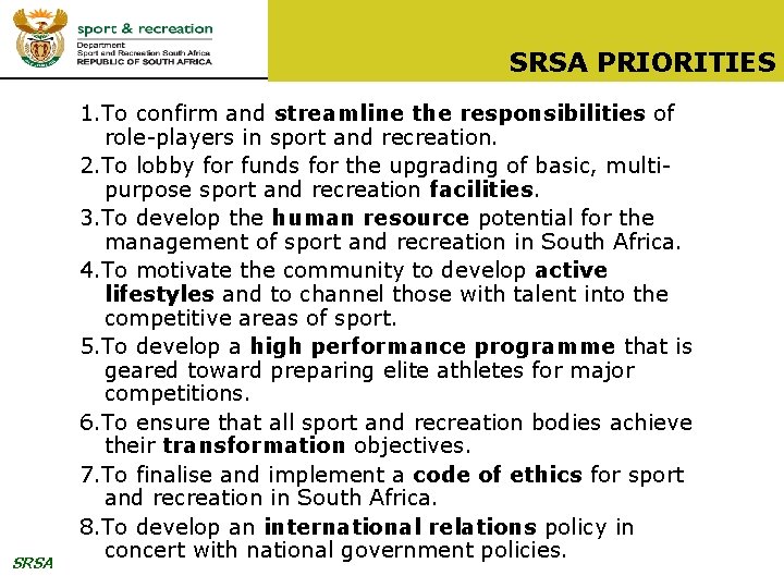 SRSA PRIORITIES SRSA 1. To confirm and streamline the responsibilities of role-players in sport
