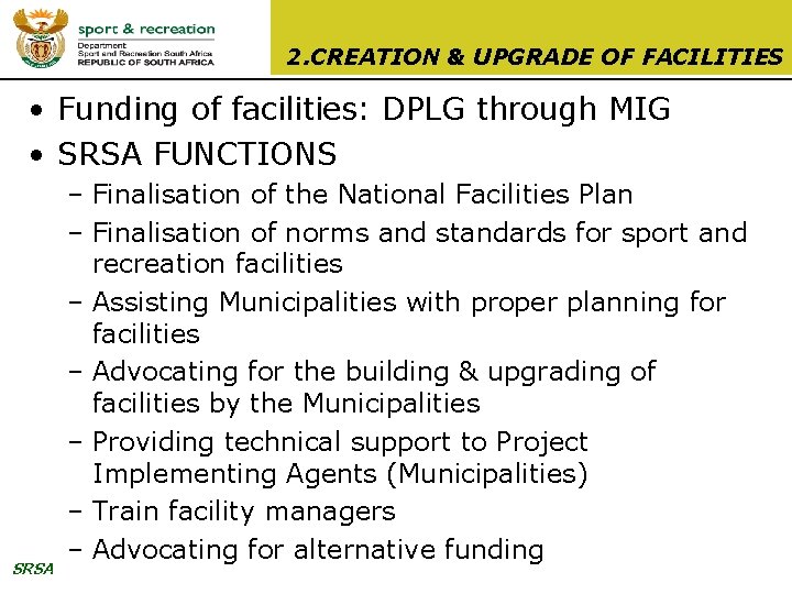 2. CREATION & UPGRADE OF FACILITIES • Funding of facilities: DPLG through MIG •