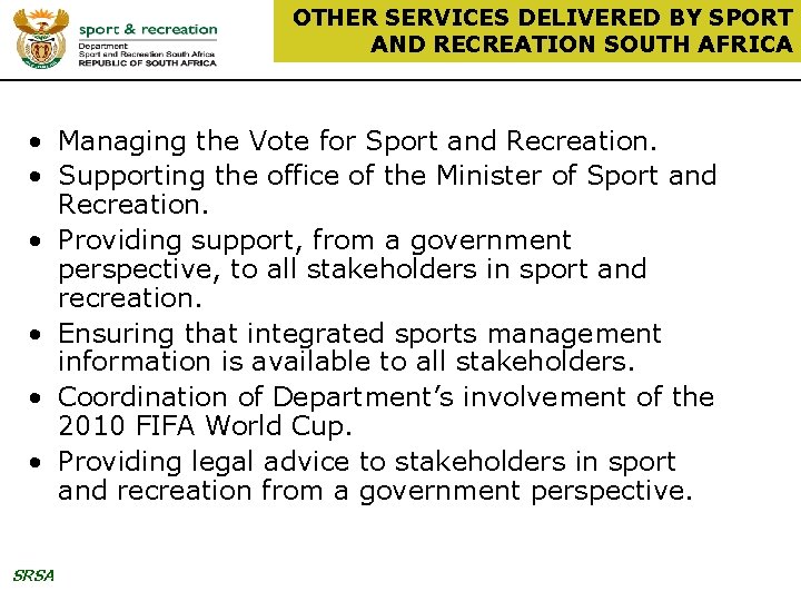 OTHER SERVICES DELIVERED BY SPORT AND RECREATION SOUTH AFRICA • Managing the Vote for