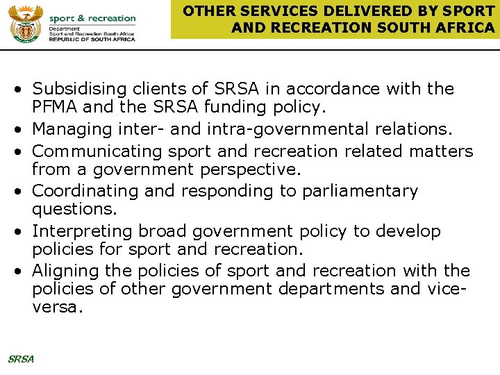 OTHER SERVICES DELIVERED BY SPORT AND RECREATION SOUTH AFRICA • Subsidising clients of SRSA