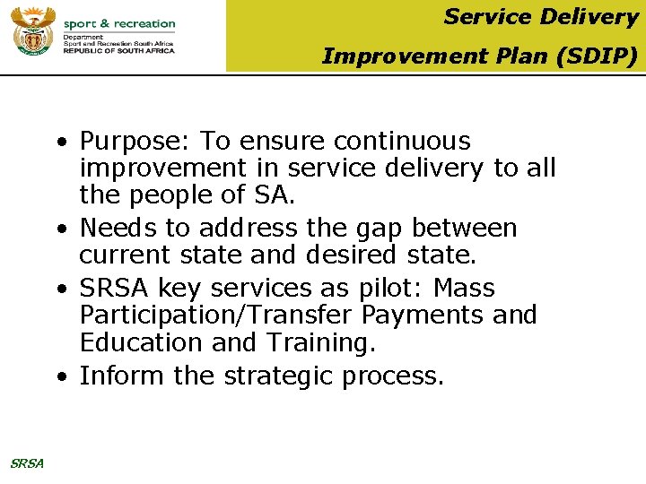 Service Delivery Improvement Plan (SDIP) • Purpose: To ensure continuous improvement in service delivery