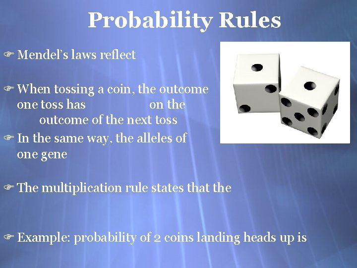 Probability Rules F Mendel’s laws reflect F When tossing a coin, the outcome one