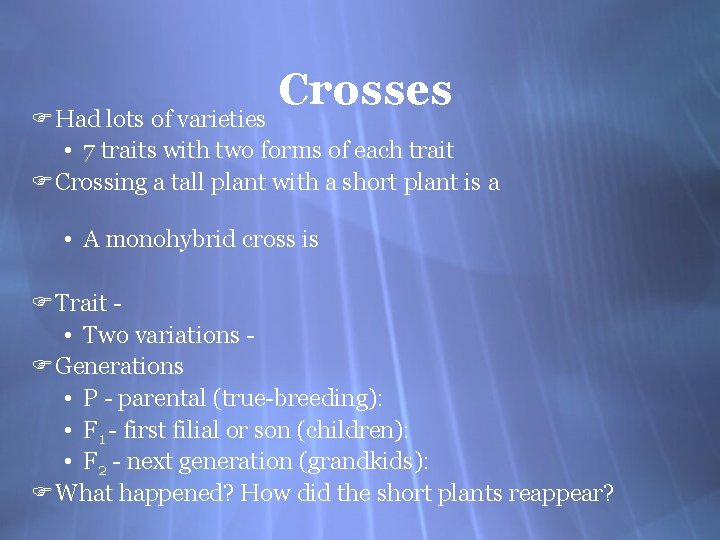 Crosses F Had lots of varieties • 7 traits with two forms of each