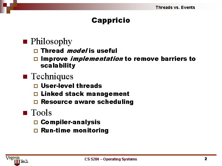 Threads vs. Events Cappricio n Philosophy Thread model is useful ¨ Improve implementation to