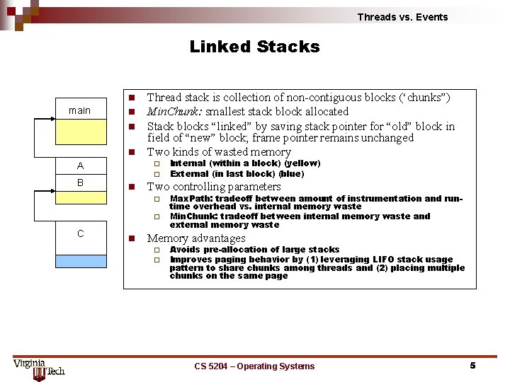 Threads vs. Events Linked Stacks n main n ¨ ¨ A B Thread stack