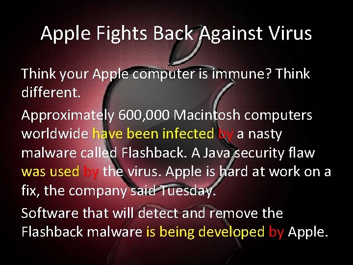 Apple Fights Back Against Virus Think your Apple computer is immune? Think different. Approximately