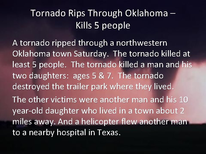 Tornado Rips Through Oklahoma – Kills 5 people A tornado ripped through a northwestern