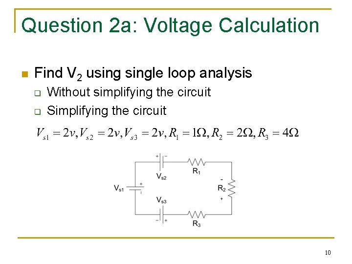 Question 2 a: Voltage Calculation n Find V 2 usingle loop analysis q q