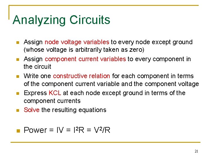Analyzing Circuits n Assign node voltage variables to every node except ground (whose voltage