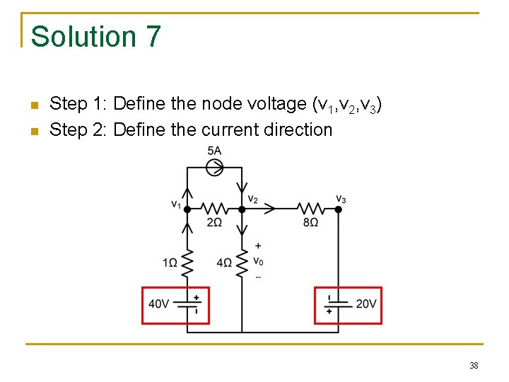 Solution 7 n n Step 1: Define the node voltage (v 1, v 2,