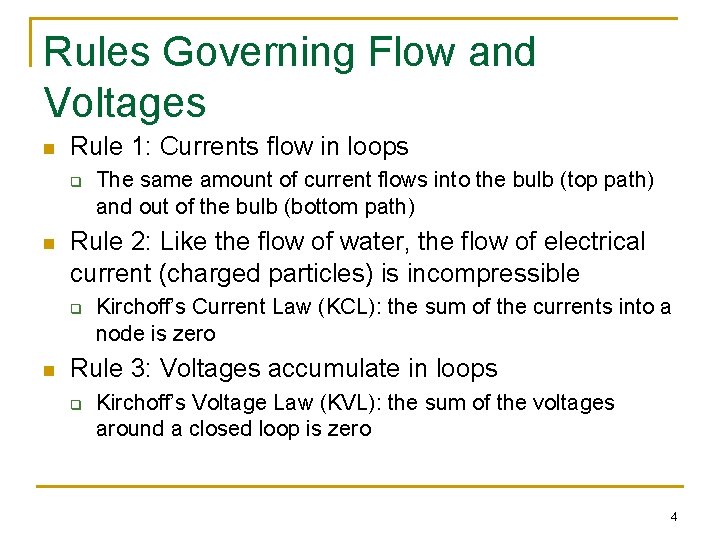 Rules Governing Flow and Voltages n Rule 1: Currents flow in loops q n