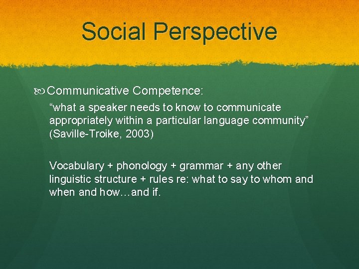 Social Perspective Communicative Competence: “what a speaker needs to know to communicate appropriately within