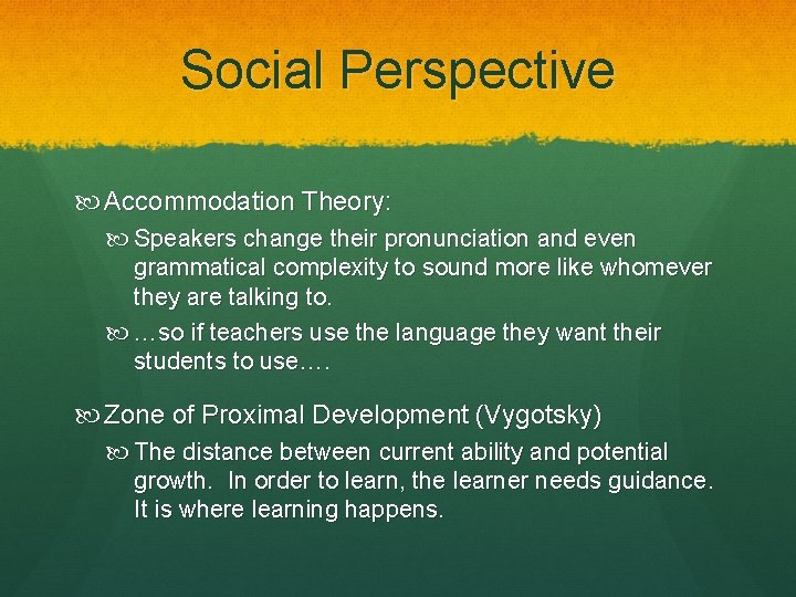 Social Perspective Accommodation Theory: Speakers change their pronunciation and even grammatical complexity to sound