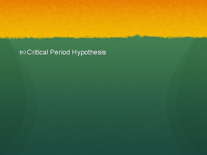  Critical Period Hypothesis 