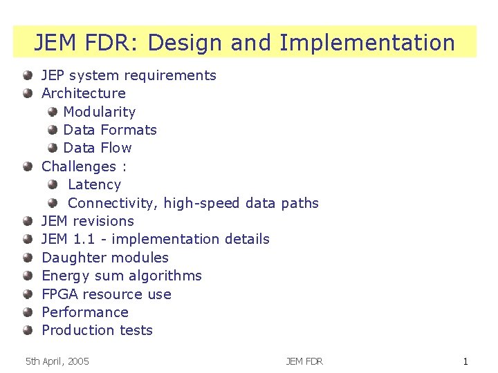 JEM FDR: Design and Implementation JEP system requirements Architecture Modularity Data Formats Data Flow