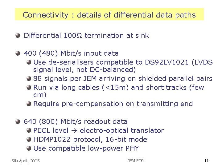 Connectivity : details of differential data paths Differential 100Ω termination at sink 400 (480)