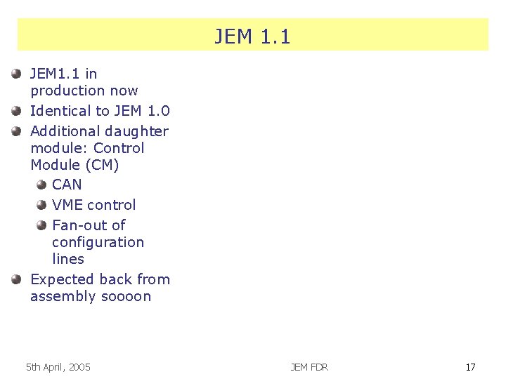 JEM 1. 1 in production now Identical to JEM 1. 0 Additional daughter module: