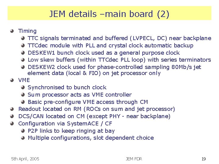 JEM details –main board (2) Timing TTC signals terminated and buffered (LVPECL, DC) near