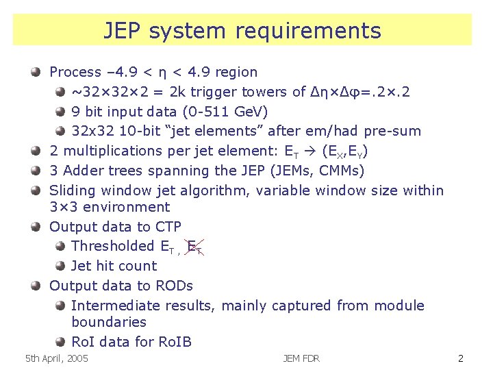 JEP system requirements Process – 4. 9 < η < 4. 9 region ~32×