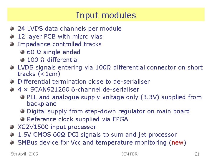 Input modules 24 LVDS data channels per module 12 layer PCB with micro vias