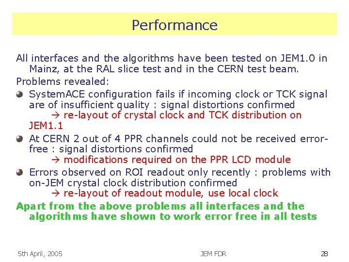 Performance All interfaces and the algorithms have been tested on JEM 1. 0 in
