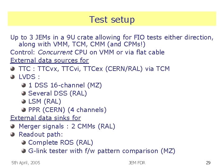 Test setup Up to 3 JEMs in a 9 U crate allowing for FIO