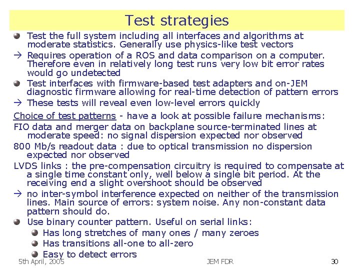 Test strategies Test the full system including all interfaces and algorithms at moderate statistics.