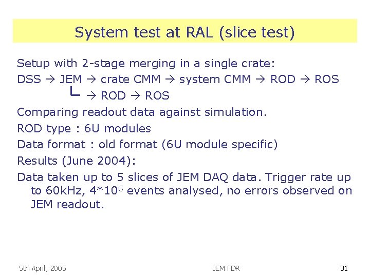 System test at RAL (slice test) Setup with 2 -stage merging in a single