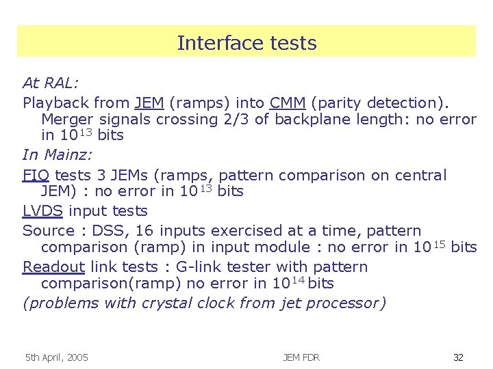 Interface tests At RAL: Playback from JEM (ramps) into CMM (parity detection). Merger signals