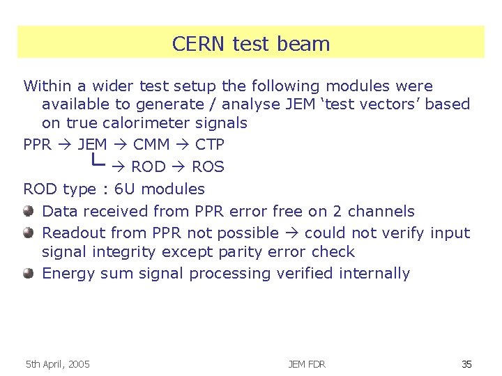 CERN test beam Within a wider test setup the following modules were available to