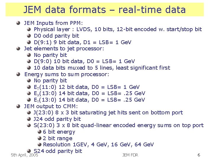 JEM data formats – real-time data JEM Inputs from PPM: Physical layer : LVDS,