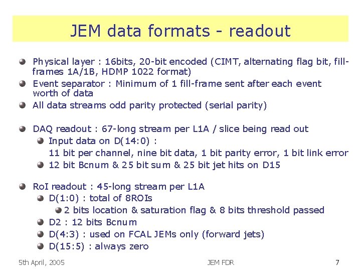 JEM data formats - readout Physical layer : 16 bits, 20 -bit encoded (CIMT,