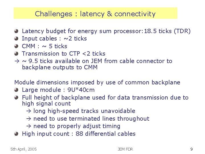 Challenges : latency & connectivity Latency budget for energy sum processor: 18. 5 ticks