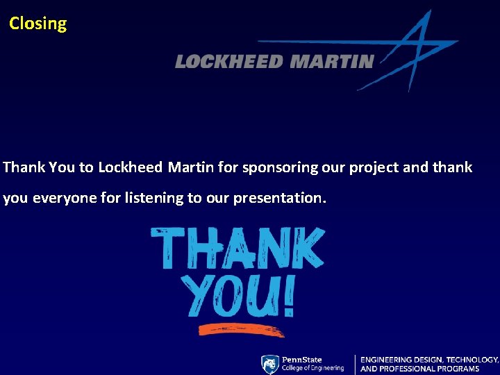 Closing Thank You to Lockheed Martin for sponsoring our project and thank you everyone