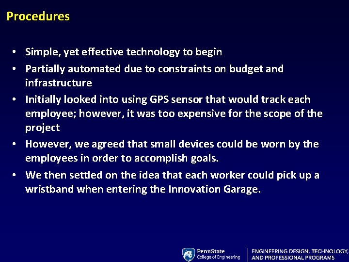 Procedures • Simple, yet effective technology to begin • Partially automated due to constraints