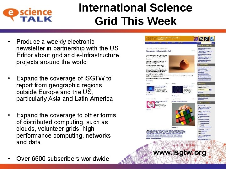 International Science Grid This Week • Produce a weekly electronic newsletter in partnership with