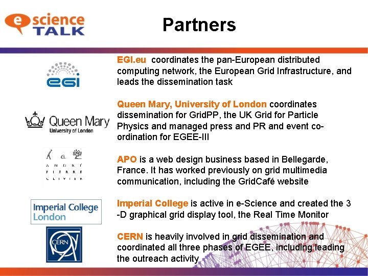 Partners EGI. eu coordinates the pan-European distributed computing network, the European Grid Infrastructure, and