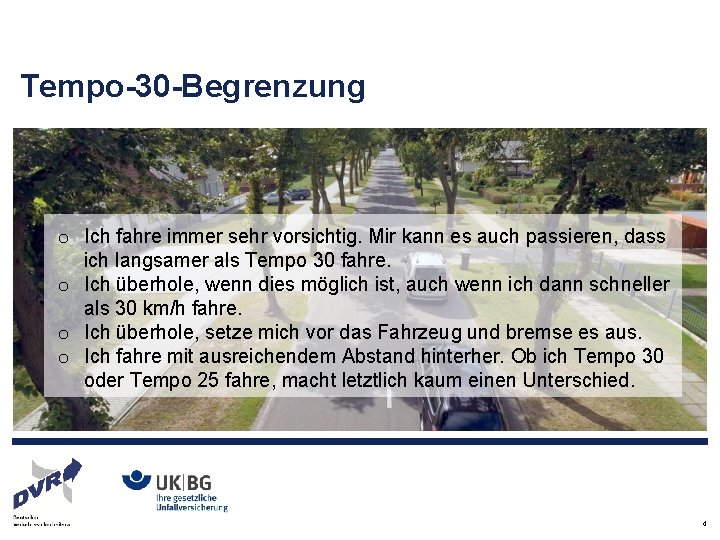 Tempo-30 -Begrenzung o Ich fahre immer sehr vorsichtig. Mir kann es auch passieren, dass