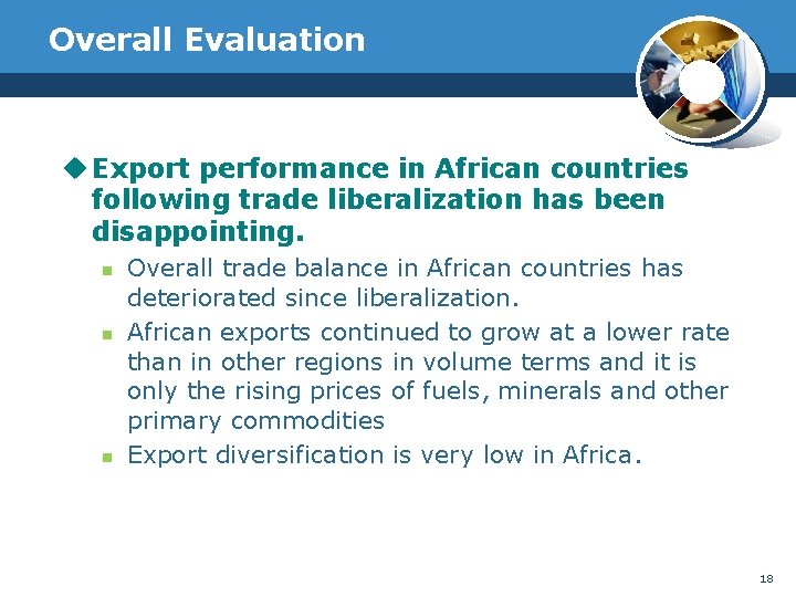 Overall Evaluation u Export performance in African countries following trade liberalization has been disappointing.
