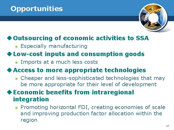 Opportunities u Outsourcing of economic activities to SSA n Especially manufacturing u Low-cost inputs