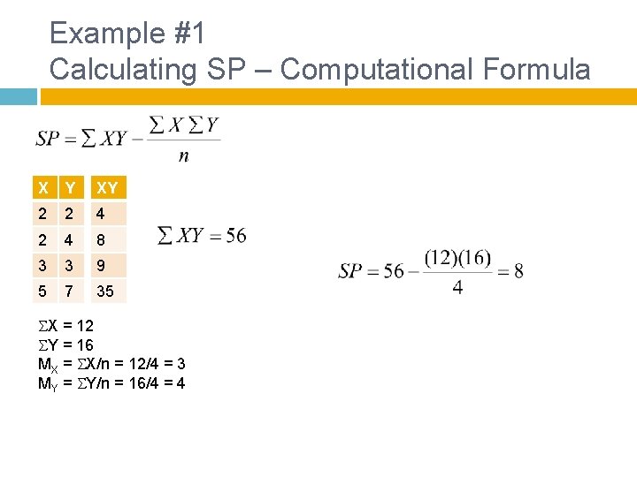 Example #1 Calculating SP – Computational Formula X Y XY 2 2 4 8