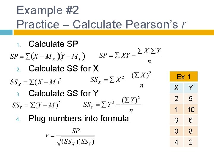 Example #2 Practice – Calculate Pearson’s r 1. Calculate SP 2. Calculate SS for