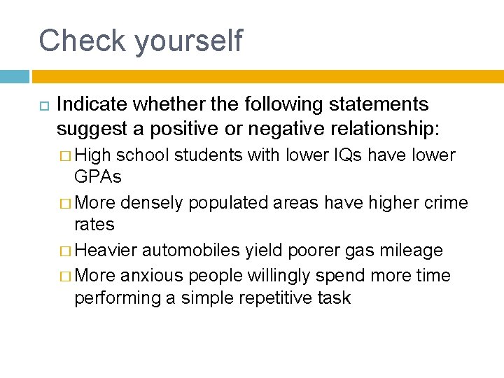 Check yourself Indicate whether the following statements suggest a positive or negative relationship: �