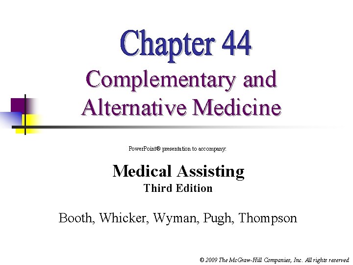 Complementary and Alternative Medicine Power. Point® presentation to accompany: Medical Assisting Third Edition Booth,