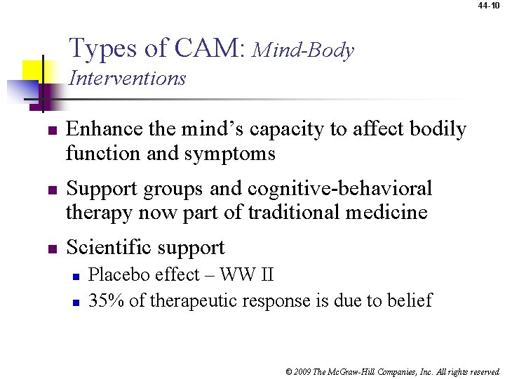 44 -10 Types of CAM: Mind-Body Interventions n n n Enhance the mind’s capacity